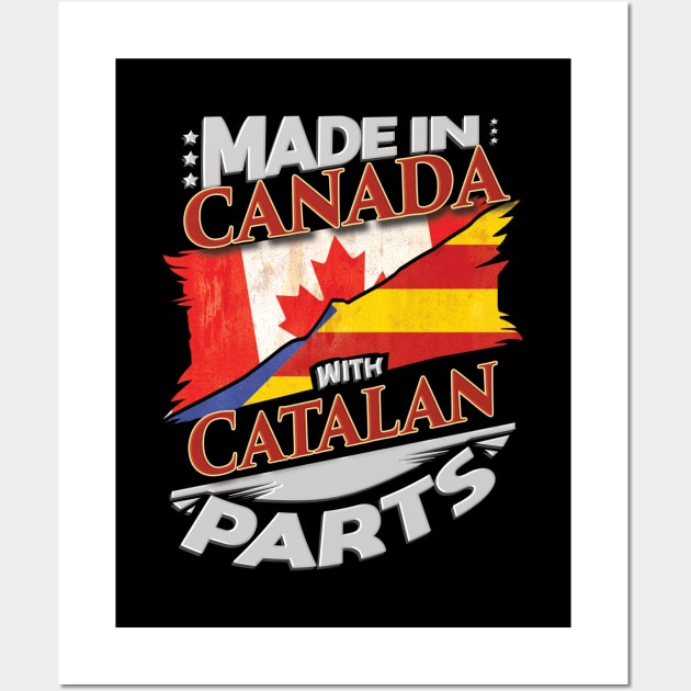 Made In Canada With Catalan Parts - Gift for Catalan From Catalonia Wall Art by Country Flags